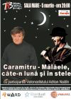 Detalii despre Caramitru - Malaele, cate-n luna si in stele