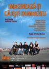 Detalii despre evenimentul Imagineaza-ti ca esti Dumnezeu-25 Mai 2013