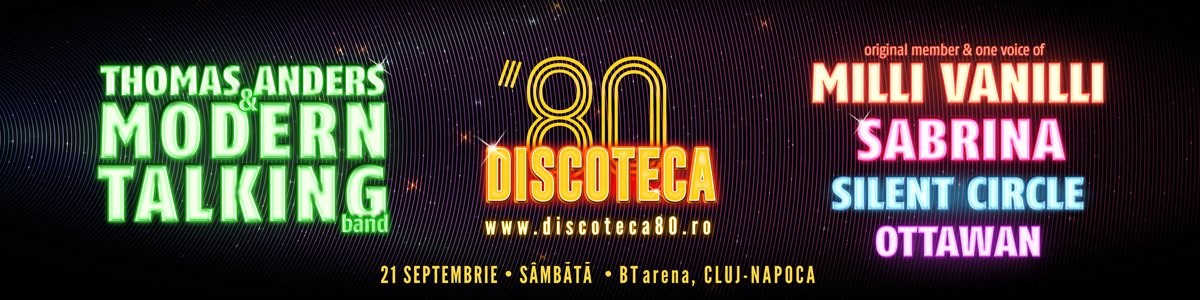 bilete DISCOTECA '80 – THOMAS ANDERS & MODERN TALKING, MILLI VANILLI, SABRINA, SILENT CIRCLE, OTTAWAN