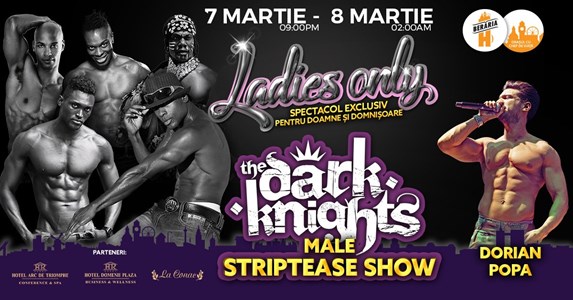 bilete Ladies-Only: Dorian Popa, The Dark Knights - Male Strippers