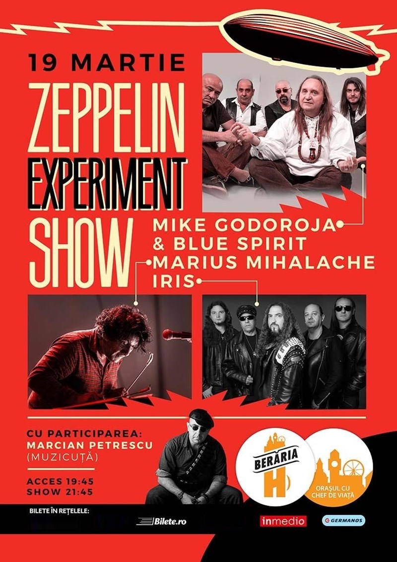 bilete Mike Godoroja, Marius Mihalache, IRIS - Zeppelin Experiment Show