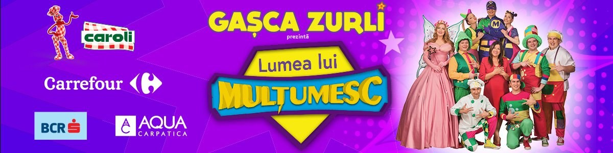 bilete Gasca Zurli - Turneu National - Lumea lui Multumesc