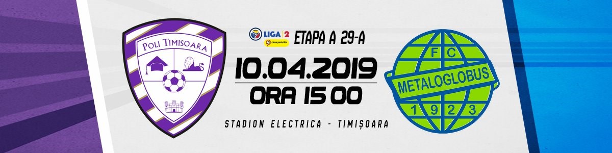 bilete Poli Timisoara - FC Metaloglobus Bucuresti