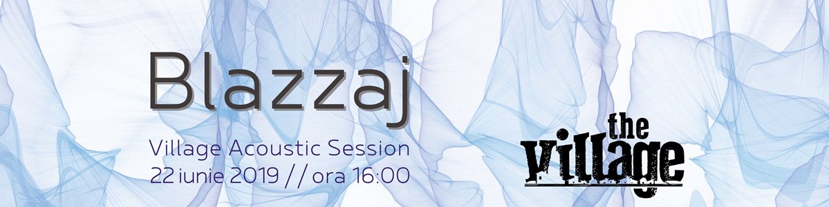 bilete Village Acustic - Blazzaj