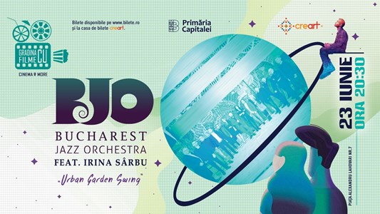 bilete Concert Bucharest Jazz Orchestra feat. Irina Sârbu - Urban Garden Swing la Gradina cu Filme