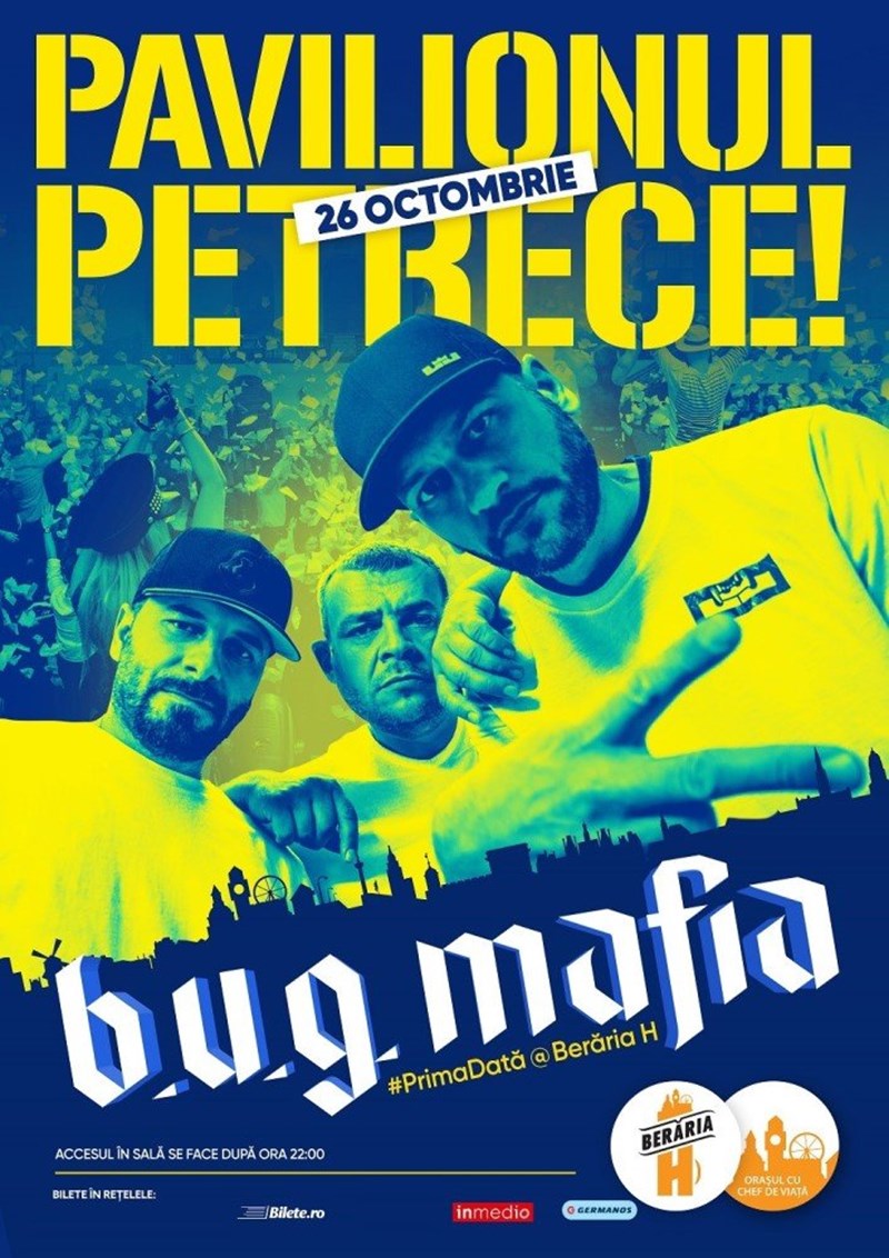 bilete B.U.G. MAFIA - Pavilionul petrece! - PrimaData la Beraria H