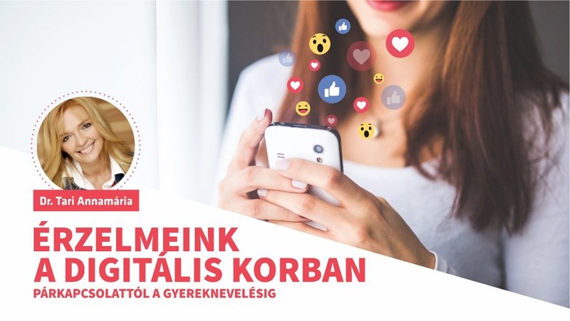 bilete Dr. Tari Annamária: Érzelmeink a digitális korban ‒ Párkapcsolattól a gyereknevelésig
