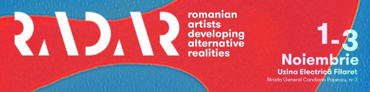 bilete RADAR – Romanian Artists Developing Alternative Realities