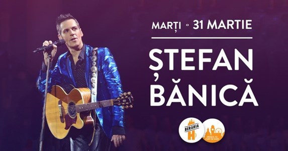 bilete Stefan Banica la Beraria H