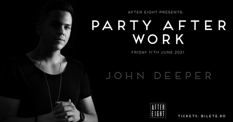 bilete Party After Work \ John Deeper & Kamil