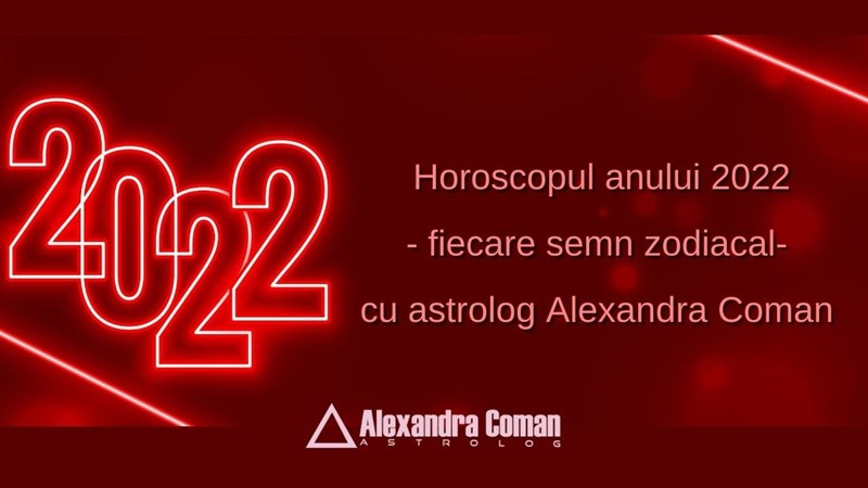 bilete Horoscopul Anului 2022 cu Astrolog Alexandra Coman