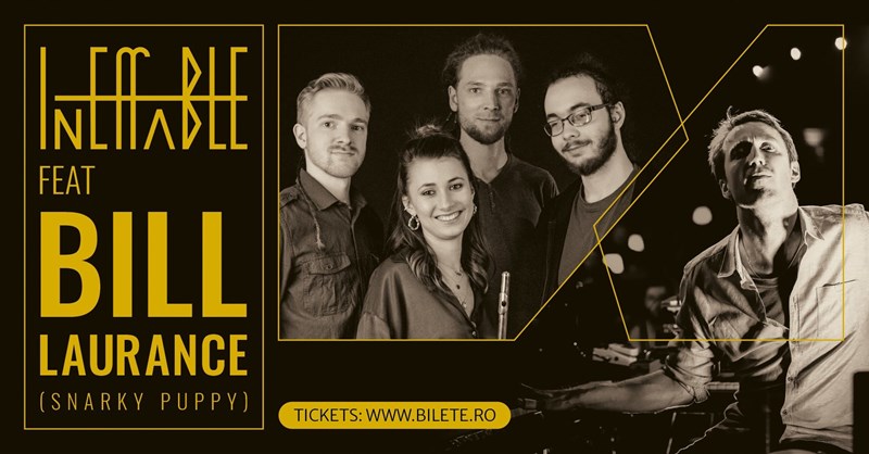 bilete Ineffable feat Bill Laurance (Snarky Puppy)