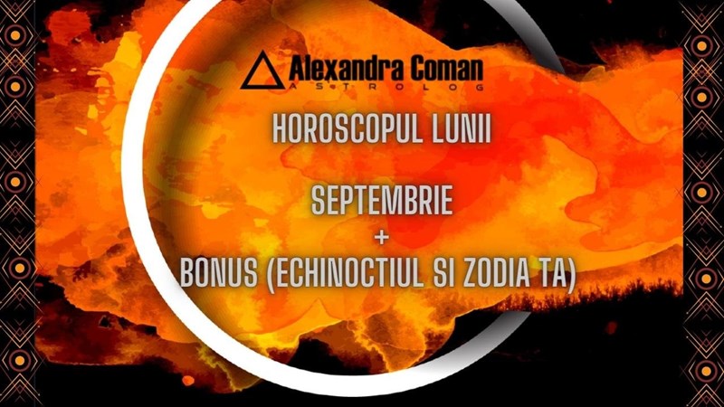 bilete Horoscop Ultradetaliat Septembrie cu Astrolog Alexandra Coman