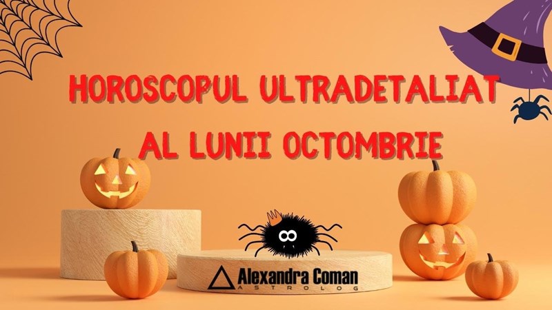 bilete Horoscopul ultradetaliat al lunii Octombrie cu Alexandra Coman