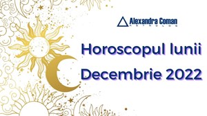 Horoscopul ultradetaliat al lunii Decembrie cu Alexandra Coman