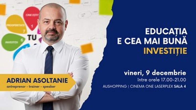 bilete Educația e cea mai bună investiție cu Adrian Asoltanie
