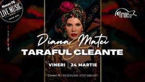 Diana Matei & Taraful Cleante în True Club