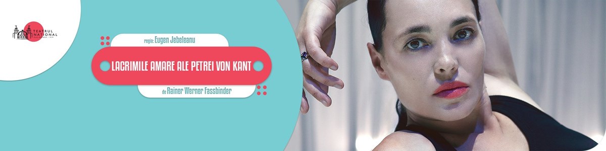 bilete LACRIMILE AMARE ALE PETREI VON KANT