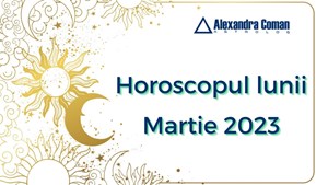 Horoscopul ultradetaliat al lunii Martie cu Alexandra Coman
