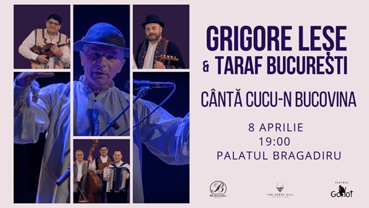 bilete Grigore Leșe și Taraf București: Cântă cucu-n Bucovina