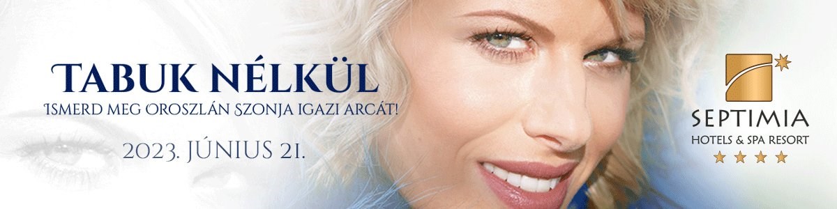 bilete Tabuk nélkül - Ismerd meg OROSZLÁN SZONJA igazi arcát!