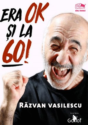 Era ok si la 60 – one-man-show cu Razvan Vasilescu