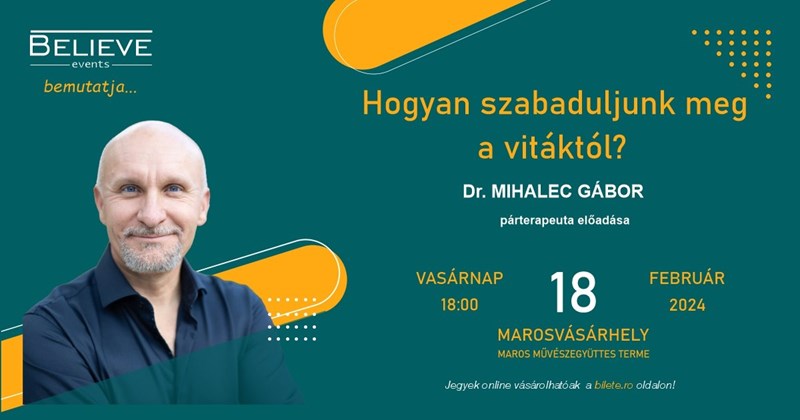 bilete Dr. Mihalec Gabor : Hogyan szabaduljunk meg a vitaktol? - Marosvasarhely