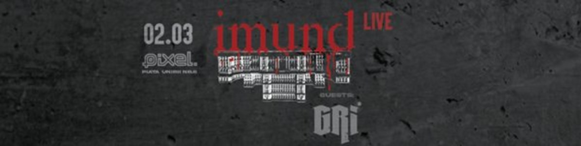 bilete Concert Imund at Pixel