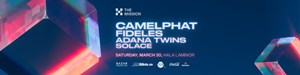 The Mission presents CamelPhat, Fideles, Adana Twins, Solace