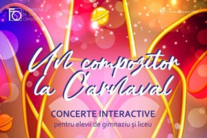 Un compozitor la Carnaval – concert interactiv I