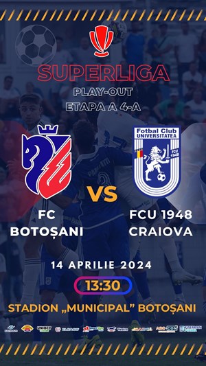 Play-out, etapa a 4-a: FC Botosani - FCU 1948 Craiova