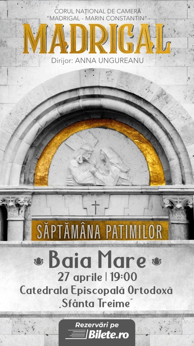 bilete Madrigal – Săptămâna Patimilor la Baia Mare