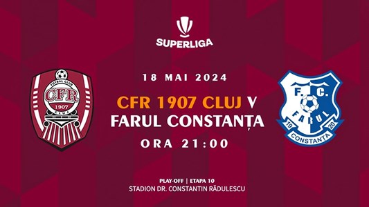 bilete PLAY-OFF - CFR 1907 Cluj - Farul Constanta - ETAPA 10