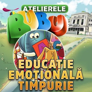 bilete la Atelierele Bubu - Educatie Emotionala Timpurie