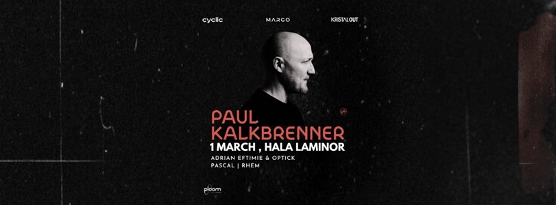bilete Paul Kalkbrenner live in Bucharest I Cyclic x Margo x Kristal OUT