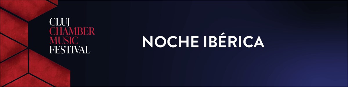 bilete NOCHE IBÉRICA - CLUJ CHAMBER MUSIC FESTIVAL