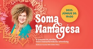 Soma Mamagésa - A trauma és sérülés, mint transzformációs lehetőség