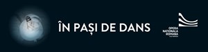 ÎN PAȘI DE DANS - Opera Națională Română - Cluj-Napoca