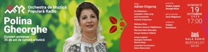 Concert aniversar POLINA GHEORGHE - ORCHESTRA DE MUZICA POPULARA