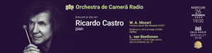 Ricardo Castro - ORCHESTRA DE CAMERĂ RADIO - Mozart, Beethoven