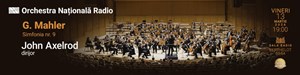 Mahler - John Axelrod - ORCHESTRA NATIONALA RADIO