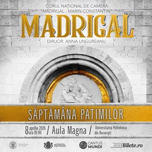bilete la Madrigal - Saptamana Patimilor - Bucuresti