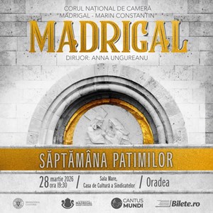 bilete la Madrigal - Saptamana Patimilor - Oradea