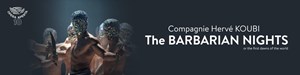THE BARBARIAN NIGHTS: Compagnie HERVÉ KOUBI