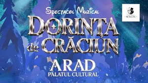 Dorința De Crăciun -Spectacol Muzical - ARAD