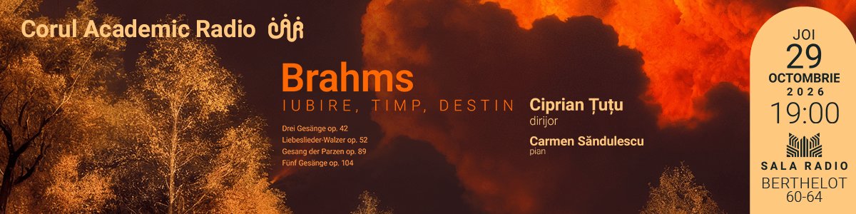 Brahms – Iubire, Timp, Destin - CORUL ACADEMIC RADIO