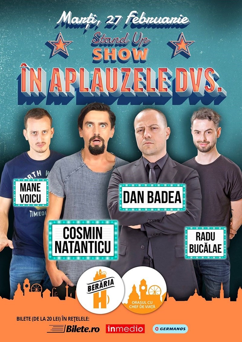 bilete In aplauzele dvs: Dan Badea, Natanticu, Radu Bucalae, Nane Voicu