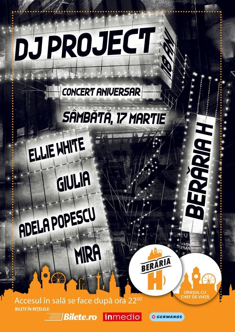 bilete DJ Project - 18 ani - Concert Aniversar la Beraria H
