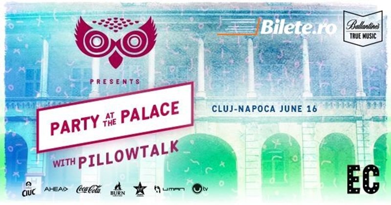 bilete Booha presents - Party at the Palace with PillowTalk