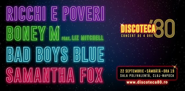 bilete DISCOTECA '80 – RICCHI e POVERI, BONEY M, BAD BOYS BLUE, SAMANTHA FOX